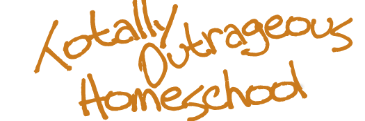 Totally Outrageous Homeschool