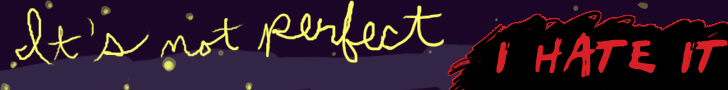 It's Not Perfect -- I Hate It