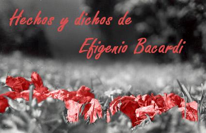 Hechos y dichos de Efigenio Bacardi