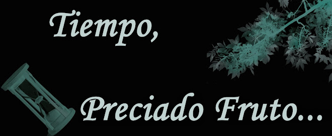 Tiempo, Preciado fruto