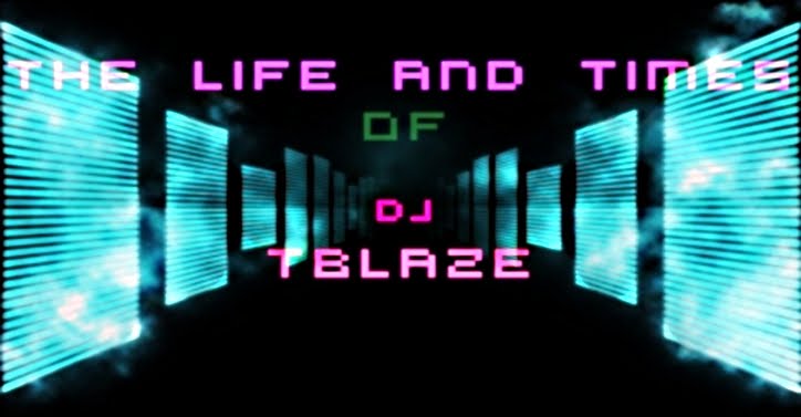The Life and Times of DJ TBLAZE