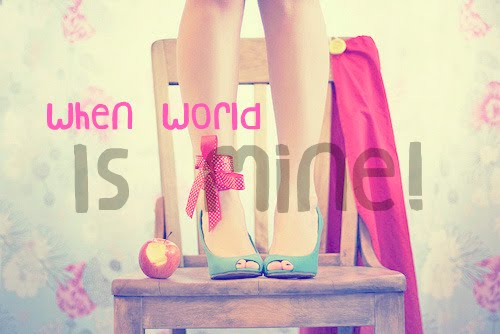 when world is mine!