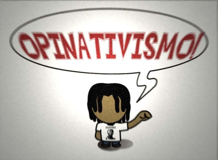 "OPINATIVISMO"!