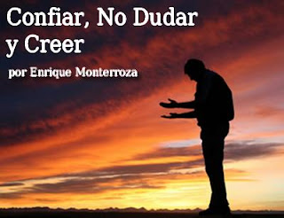 CONFIAR, NO DUDAR Y CREER Confiar+no+dudar+y+creer