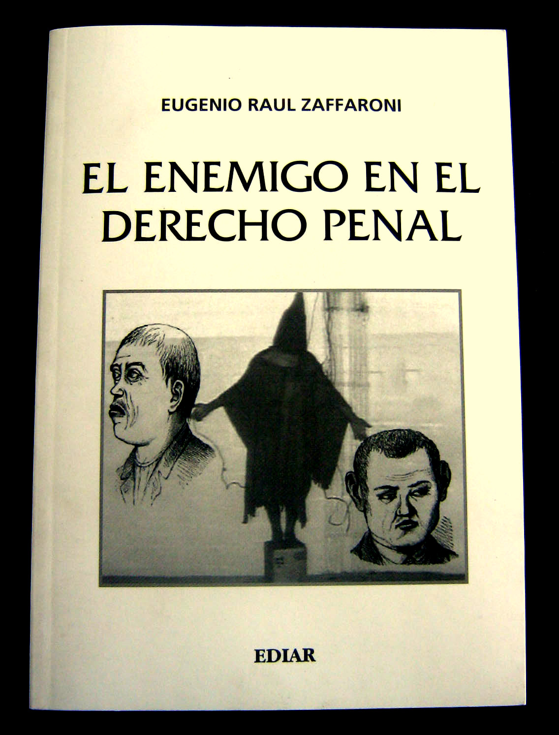Un libro sobre,el fenómeno del Derecho Penal del enemigo, en la era globalizadora