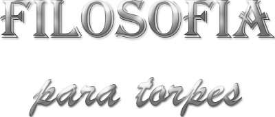 Filosofía para torpes