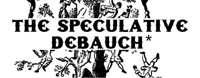 The Speculative Debauch*