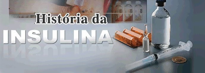 HISTÓRIA DA INSULINA