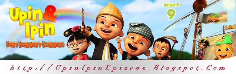 Upin & Ipin Episode :- UpinIpinEpisode.blogspot.com