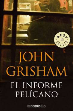 ##El Informe Pelícano- John Grisham 15+John+Grisham+-+El+Informe+Pel%25C3%25ADcano