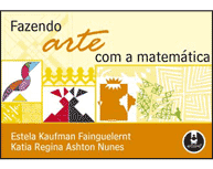 Livro - Fazendo Arte Com a Matemática - Estela Kaufman Fainguelernt - Katia Regina Ashton Nunes