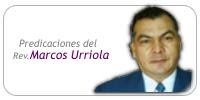 Predicaciones en audio del Rev. Marcos Urriola Mp3