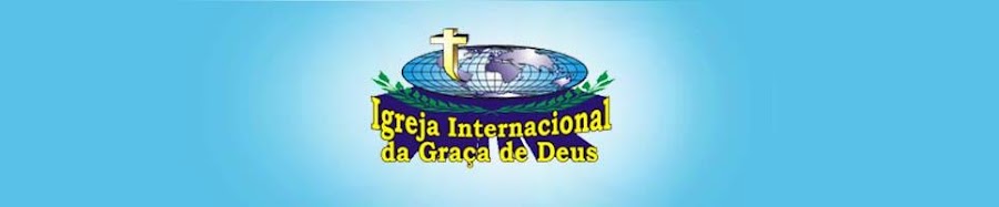 Igreja Internacional da Graça de Deus - Jardim Zaíra