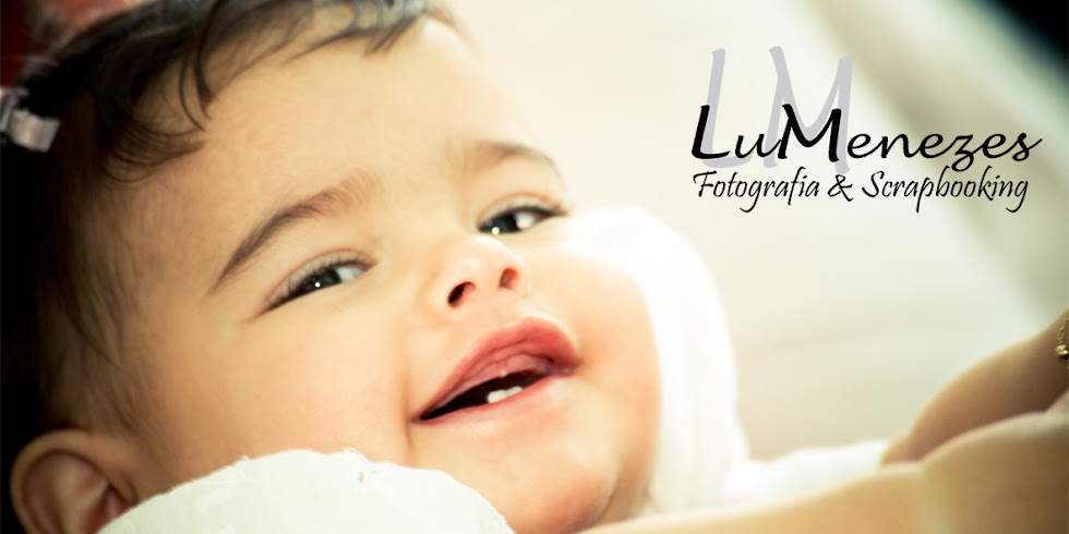 LuMenezes - Fotografia & Scrapbooking