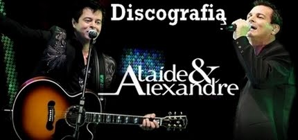 DISCOGRAFIA - ATAÍDE E ALEXANDRE