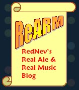 ReARM  RedNev's Real Ale & Real Music Blog