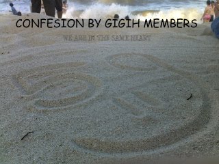 confesion by gigih members.