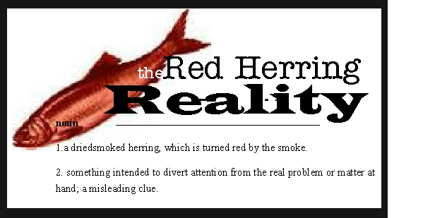 The Red Herring Reality