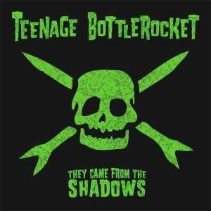 teenage bottlerocket they came from the shadows
