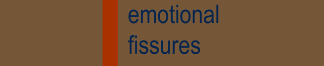 Emotional Fissures