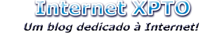 Um blog dedicado à Internet | Internet XPTO