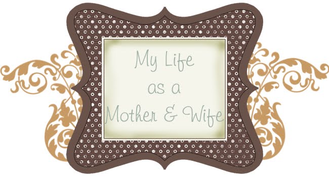 My Life as a Mother & Wife