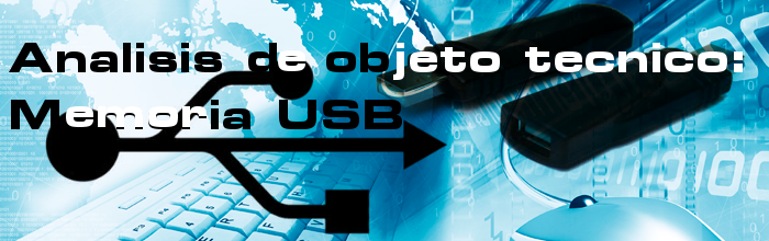 Analisis de objeto tecnico: Memoria USB