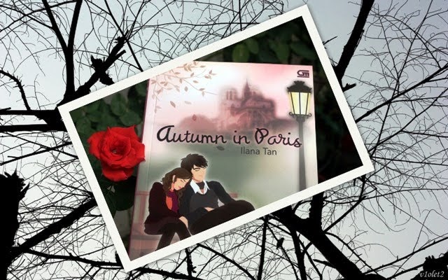 v1olet - my favorite things: Novel : Autumn in Paris by Ilana Tan