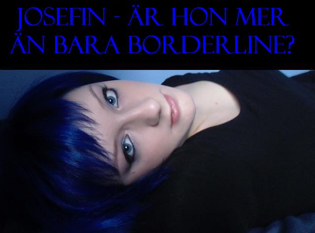 Josefin - är hon mer än bara borderline?