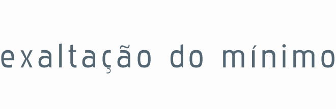 exaltação do mínimo
