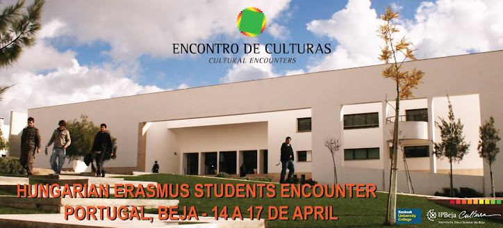 Hungarian Erasmus Students Encounter, Portugal, Beja, 14 - 17 April