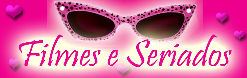 FILMES E SERIADOS