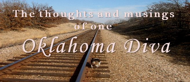 The thoughts and musings of one Oklahoma Diva