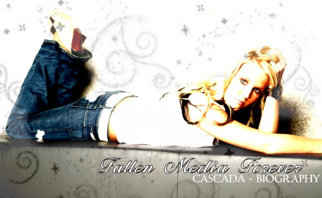 Fallen Media Forever - Biographies - Cascada