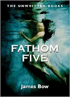 Fathom Five (The Unwritten Books #2) by James Bow