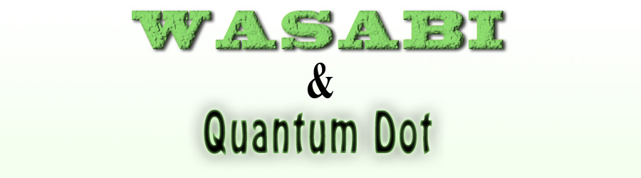 Wasabi & Quantum dot