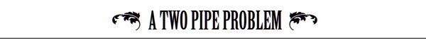 a two pipe problem