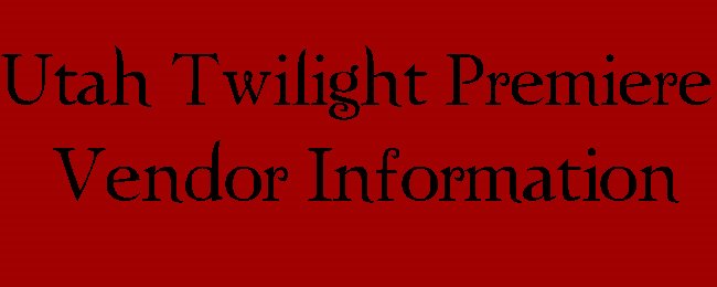 Utah Twilight Premiere Vendor Information