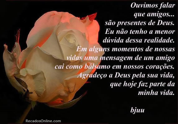 Os verdadeiros amigos são presentes de DEUS...