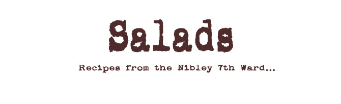 Nibley 7th Ward Recipe Group-Salads