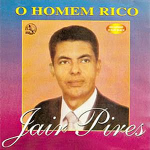 Baixar CD Jair Pires O Homem Rico Download CD Jair Pires O Homem Rico