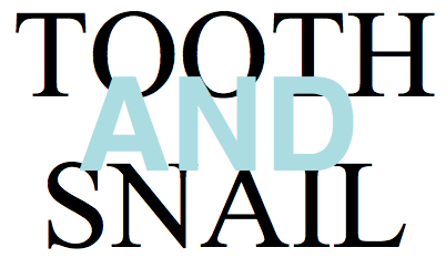 tooth and snail