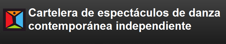 Cartelera de espectáculos de danza contemporánea independiente