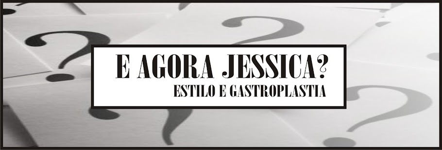 E Agora Jessica?