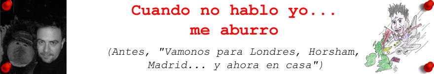 Cuando no hablo yo... Me aburro.