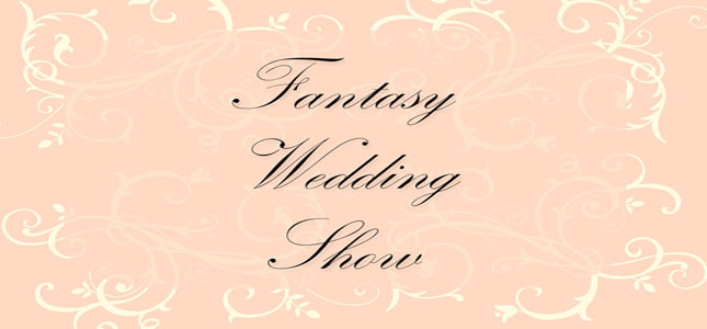 Fantasy Wedding Show