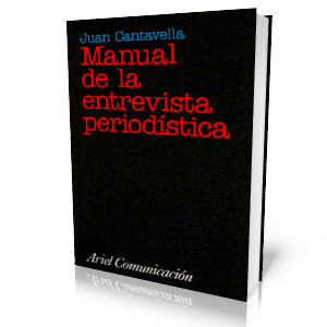 Manual de la Entrevista Periodística por Juan Cantavella