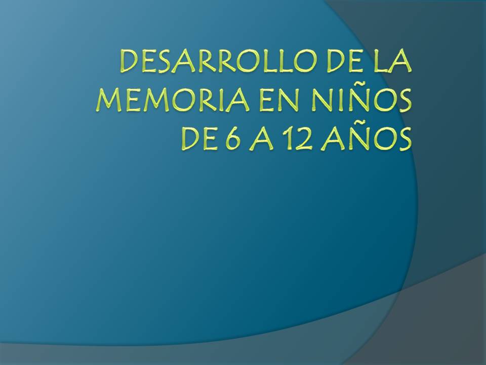 Desarrollo del niño Desarrollo de la Memoria