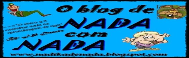 O blog de Nada com Nada!!!