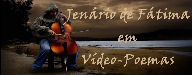 VÍDEO-POEMAS DO JENÁRIO DE FÁTIMA